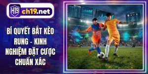 Bí Quyết Bắt Kèo Rung - Kinh Nghiệm Đặt Cược Chuẩn Xác