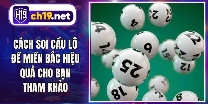Cách Soi Cầu Lô Đề Miền Bắc Hiệu Quả Cho Bạn Tham Khảo